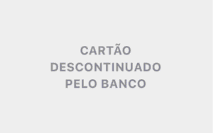 Cartão descontinuado pelo banco